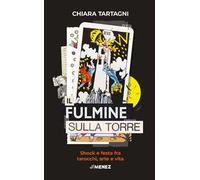 Il fulmine sulla Torre. Shock e festa fra tarocchi, arte e vita