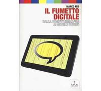Il fumetto digitale. Dalla computergrafica ai mobile comics