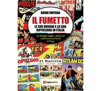 Il fumetto. Le sue origini e la sua diffusione in Italia