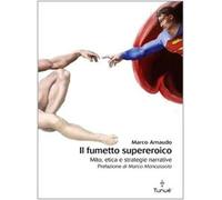 Il fumetto supereroico. Mito, etica e strategie narrative