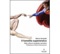 Il fumetto supereroico. Mito, etica e strategie narrative