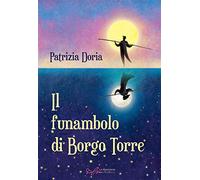 Il funambolo di Borgo Torre. Ediz. integrale