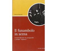 Il funambolo in scena. Léonide Massine tra avanguardie e periodo «sinfonico»