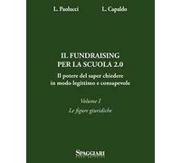 Il Fundraising per la scuola 2.0. Il potere del saper chiedere in modoo legittimo e consapevole. Vol. 1: Le figure giuridiche