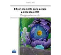 Il funzionamento delle cellule e delle molecole. Un approccio avanzato