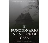 Il Funzionario non esce di casa ed altre storie nere di Carmen Cirigliano Carmin