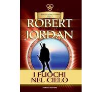 Il fuochi del cielo. La ruota del tempo. Vecchia ediz.. Vol. 5