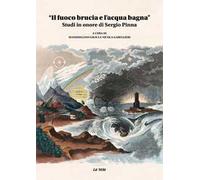 «Il fuoco brucia e l’acqua bagna». Studi in onore di Sergio Pinna