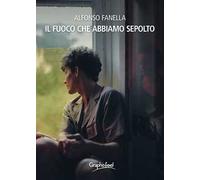 Il fuoco che abbiamo sepolto