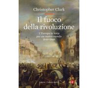 Il fuoco della rivoluzione - [Gius. Laterza & Figli]