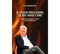 Il fuoco dell'anima - Le feu dans l'âme: Traduction française en regard par Tina Fiorentino