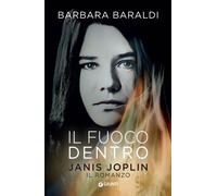 Il fuoco dentro. Janis Joplin. Il romanzo