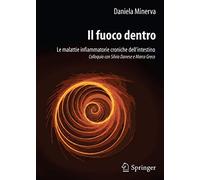 Il fuoco dentro: Le malattie infiammatorie croniche dell’intestino Colloquio con Silvio Danese e Marco Greco