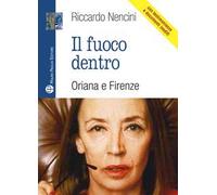 Il fuoco dentro. Oriana e Firenze