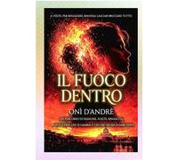 Il fuoco dentro. Un percorso di passione, scelte e rinascita