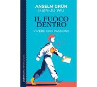 Il fuoco dentro. Vivere con passione