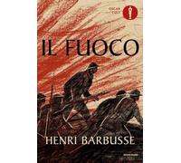 Il fuoco. Diario di una squadra - Barbusse Henri