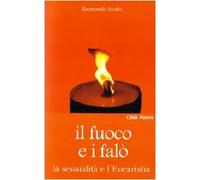 Il fuoco e i falò. La sessualità e l'Eucaristia