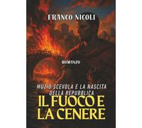 Il Fuoco e la Cenere: Muzio Scevola e la nascita della Repubblica