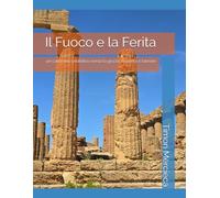 Il Fuoco e la Ferita: un cammino profetico verso la grazia, la verità e l’amore