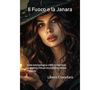Il Fuoco e la Janara: Guida Antropologica a Miti, Stregoneria Contadina e Rituali Ancestrali del Molise Profondo