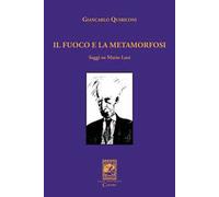 Il fuoco e la metamorfosi. Saggi su Mario Luzi