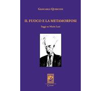 Libri Giancarlo Quiriconi - Il Fuoco E La Metamorfosi. Saggi Su Mario Luzi