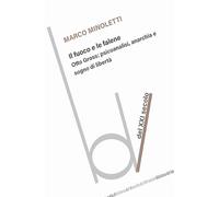 Il fuoco e le falene. Otto Gross: psicoanalisi, anarchia e sogno di libertà