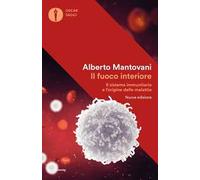 Il fuoco interiore. Il sistema immunitario e l'origine delle malattie. Nuova ediz.