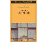 Il fuoco nel mare. Racconti dispersi (1947-1975)