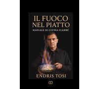 Il Fuoco nel Piatto: Manuale professionale di cucina flambé tra tecnica, servizio e arte