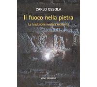 Il fuoco nella pietra. La tradizione mistica moderna