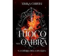 Il fuoco nell'ombra: La guerra della dinastia - Volume Uno