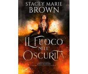 Il fuoco nell'oscurità. Darkness series. Vol. 2