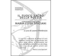 Il fuoco sacro della poesia. Conversazioni con Maria Luisa Spaziani