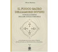 Il fuoco sacro dell'amore divino. Vangelo esseno dell'arcangelo Michele - ...