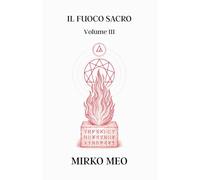Il Fuoco Sacro: Numerologia Ahurica - Volume 3