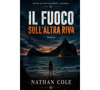 Il fuoco sull'altra riva: Un romanzo di sopravvivenza e avventura