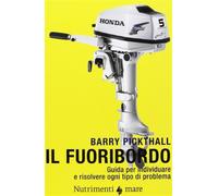 Il fuoribordo. Guida per individuare e risolvere ogni tipo di problema. Ed...