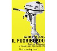 Il fuoribordo. Guida per individuare e risolvere ogni tipo di problema. Ediz. illustrata