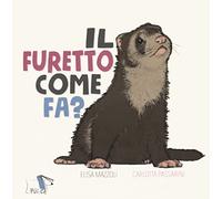 Il furetto come fa? Ediz. a colori