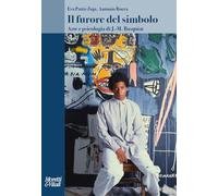 Il furore del simbolo. Arte e psicologia di J.-M. Basquiat
