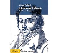Il furore e il silenzio. Vita di Gioachino Rossini