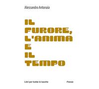 Il furore, l'anima e il tempo