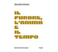 Il furore, l'anima e il tempo