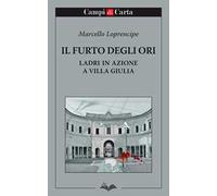 Il furto degli Ori. Ladri in azione a Villa Giulia