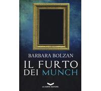 Il furto dei Munch - Bolzan Barbara