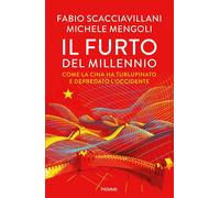 Il furto del millennio. Come la Cina ha turlupinato e depredato l'Occident...