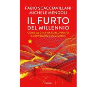 Il furto del millennio. Come la Cina ha turlupinato e depredato l'Occidente [Har