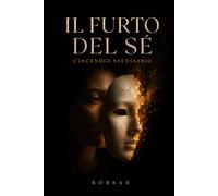 Il furto del Sé: L'incendio necessario